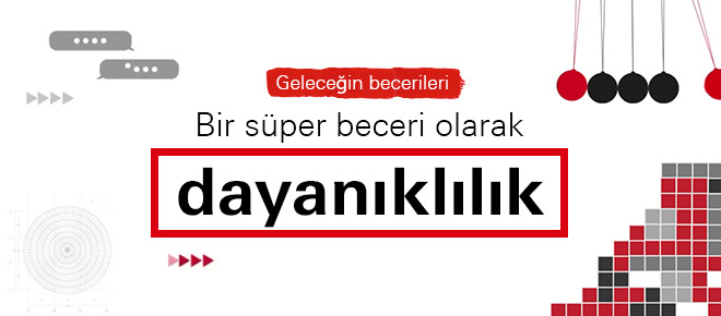 Geleceğin becerileri |Bir süper beceri olarak dayanıklılık