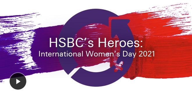 HSBCs Heroes: International Women’s Day 2021