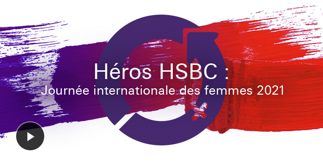 Héros HSBC : Journée internationale des femmes 2021