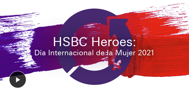 HSBC Heroes: Día Internacional de la Mujer 2021